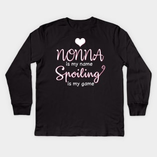 Nonna Is My Name Spoiling Is My Game Costume Gift Kids Long Sleeve T-Shirt